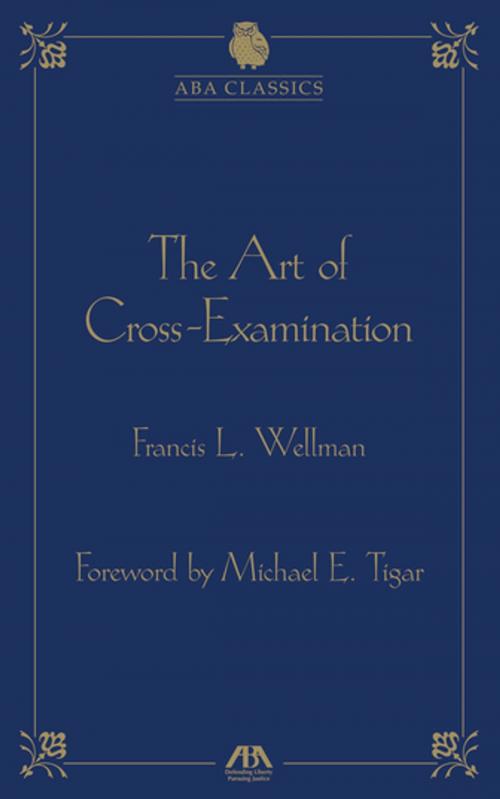 Cover of the book The Art of Cross Examination by Francis L. Wellman by Francis L. Wellman, American Bar Association