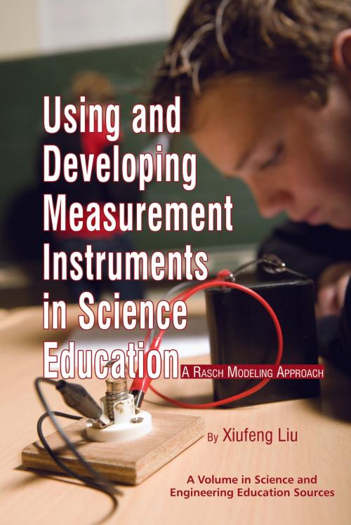 Cover of the book Using and Developing Measurement Instruments in Science Education by Xiufeng Liu, Information Age Publishing