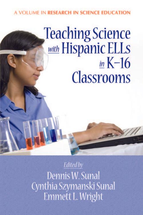Cover of the book Teaching Science with Hispanic ELLs in K16 Classrooms by , Information Age Publishing