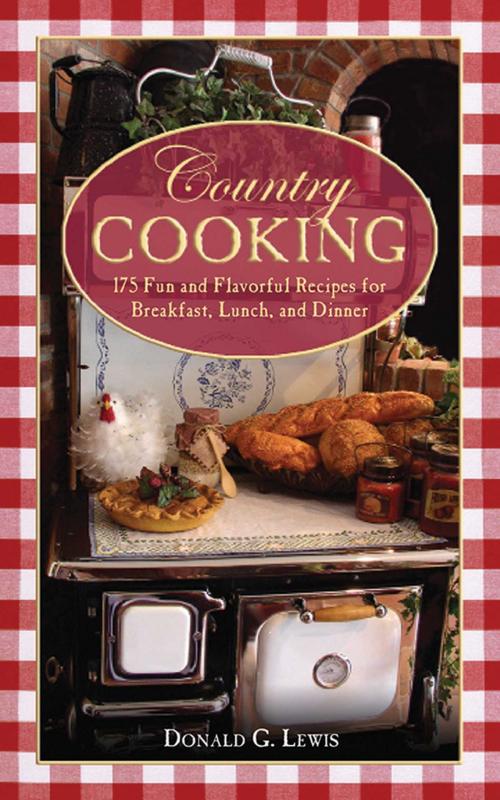 Cover of the book Country Cooking by Donald G. Lewis, Skyhorse