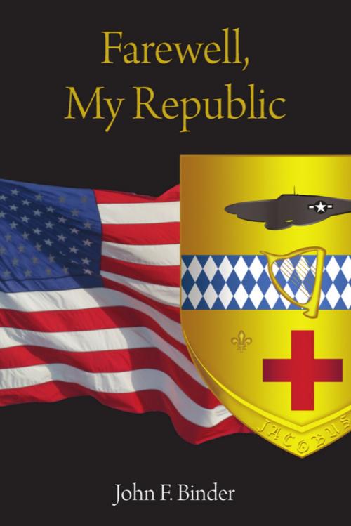 Cover of the book Farewell, My Republic by John F. Binder, BookLocker.com, Inc.
