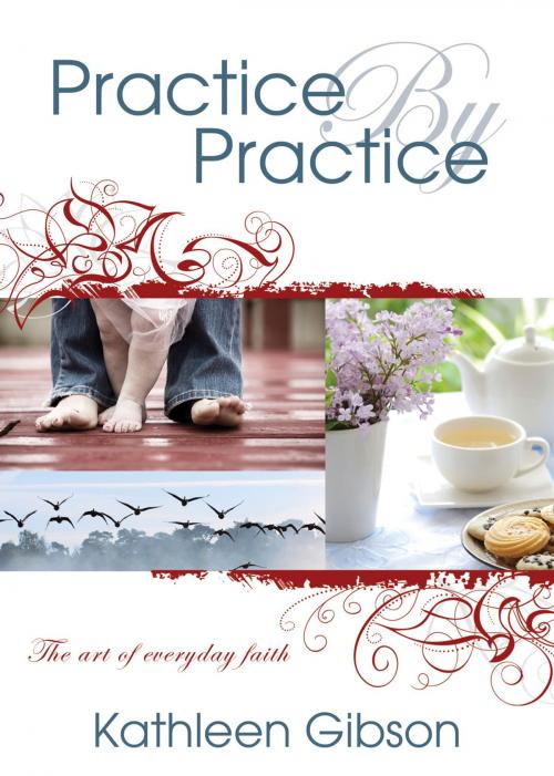 Cover of the book Practice By Practice by Kathleen Gibson, Word Alive Press