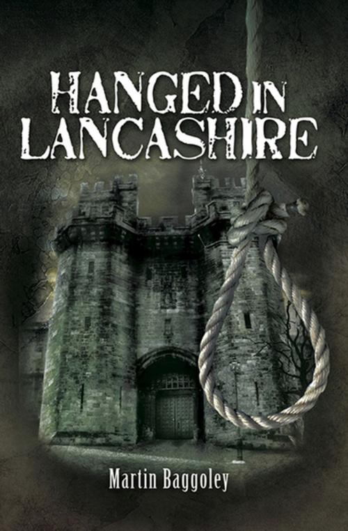 Cover of the book Hanged in Lancashire by Martin Baggoley, Pen & Sword Books