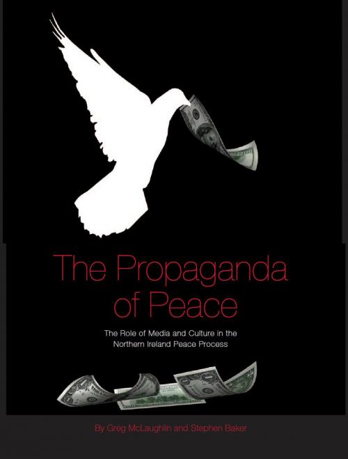 Cover of the book The Propaganda of Peace by Greg McLaughlin, Stephen Baker, Intellect Books Ltd