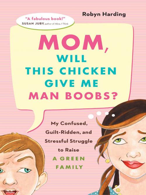 Cover of the book Mom, Will This Chicken Give Me Man Boobs? by Robyn Harding, Greystone Books Ltd.