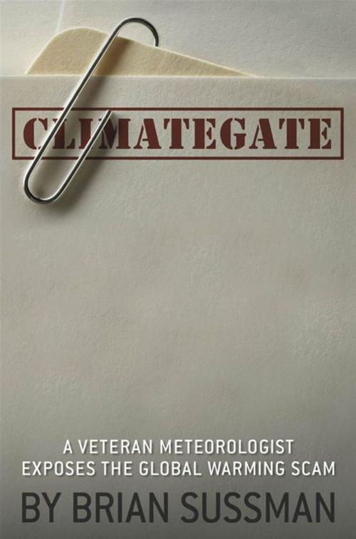 Cover of the book Climategate: A Veteran Meteorologist Exposes the Global Warming Scam by Sussman, Brian, Midpoint Trade Books