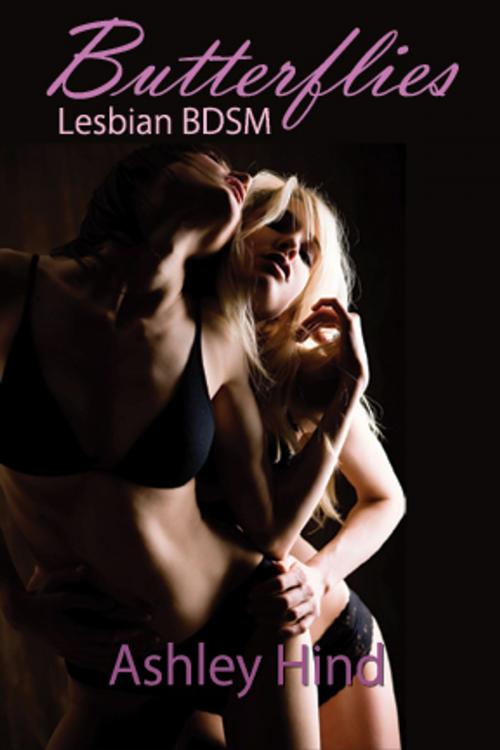 Cover of the book Butterflies: Lesbian BDSM by Ashley Hind, Pink Flamingo Publications