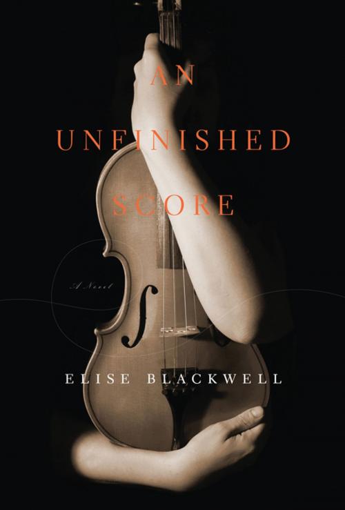 Cover of the book An Unfinished Score by Elise Blackwell, Unbridled Books