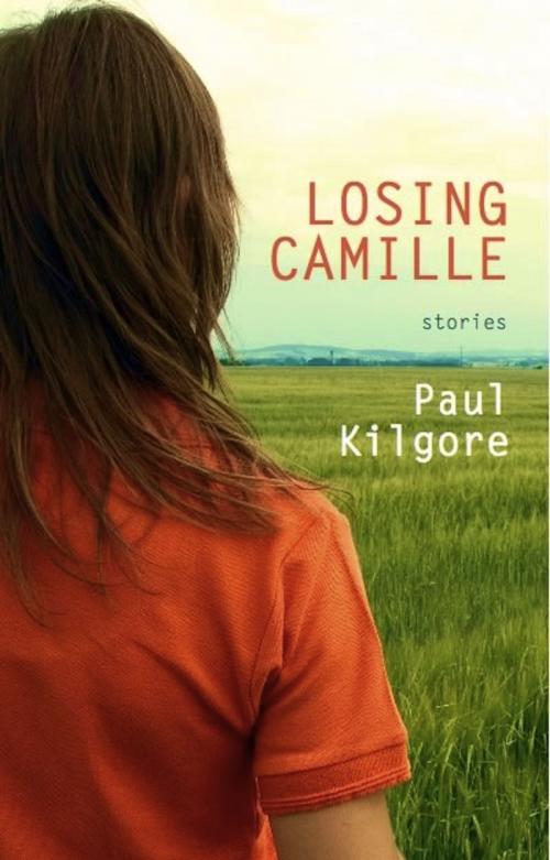Cover of the book Losing Camille by Paul Kilgore, Dzanc Books
