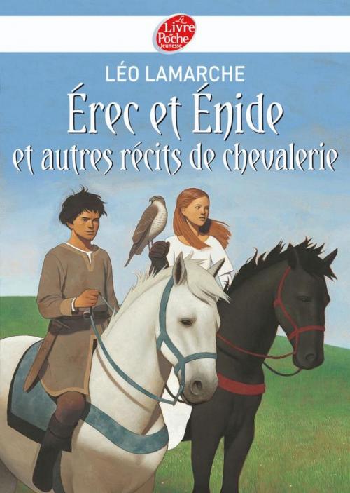 Cover of the book Erec et Enide et autres récits de chevalerie by Léo Lamarche, Thomas Ehretsmann, Livre de Poche Jeunesse
