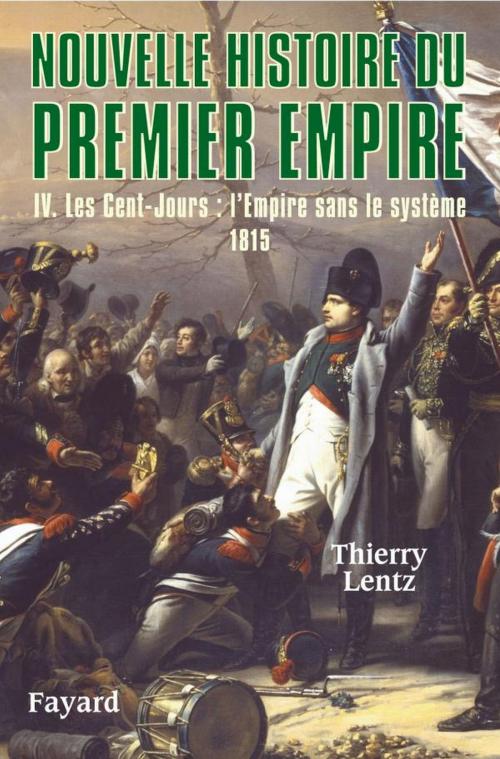 Cover of the book Nouvelle histoire du Premier Empire, tome 4 by Thierry Lentz, Fayard