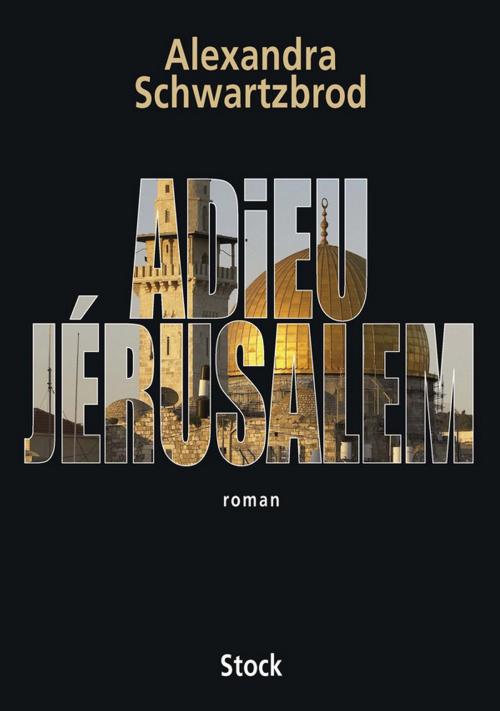 Cover of the book Adieu Jérusalem by Alexandra Schwartzbrod, Stock