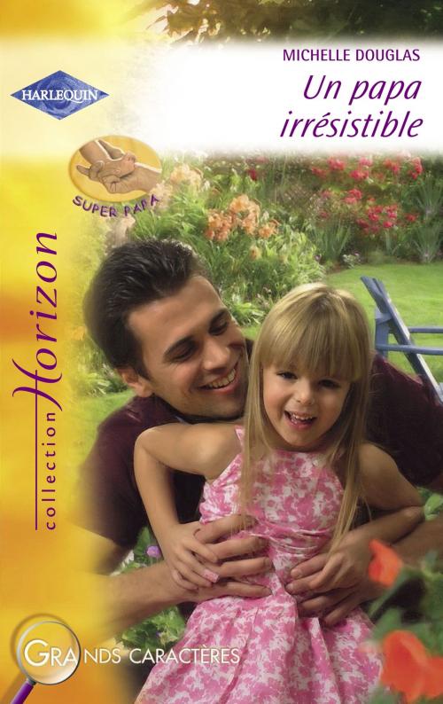 Cover of the book Un papa irrésistible (Harlequin Horizon) by Michelle Douglas, Harlequin
