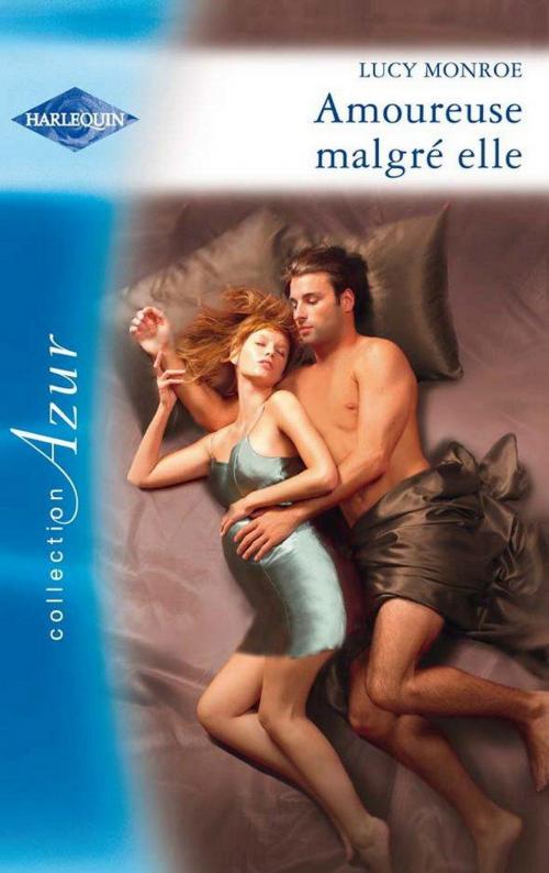Cover of the book Amoureuse malgré elle by Lucy Monroe, Harlequin