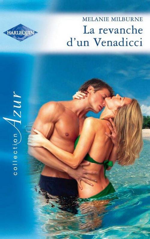 Cover of the book La revanche d'un Venadicci by Melanie Milburne, Harlequin
