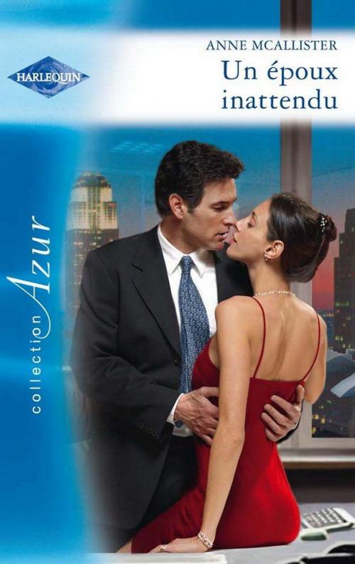 Cover of the book Un époux inattendu by Anne McAllister, Harlequin
