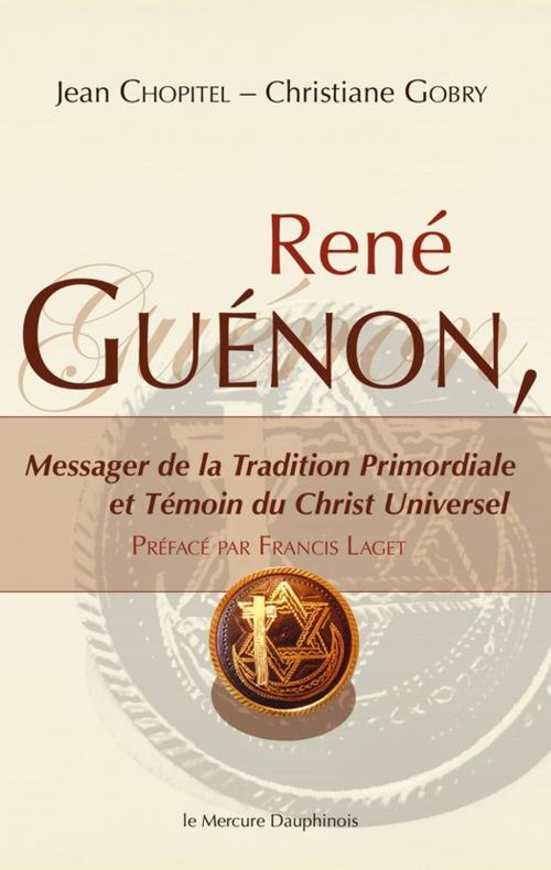 Cover of the book René Guénon by Jean Chopitel, Christiane Gobry, Le Mercure Dauphinois