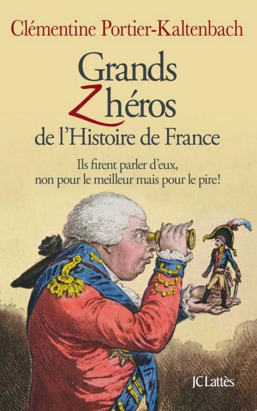 Cover of the book Grands Z'héros de l'Histoire de France by Clémentine Portier-Kaltenbach, JC Lattès