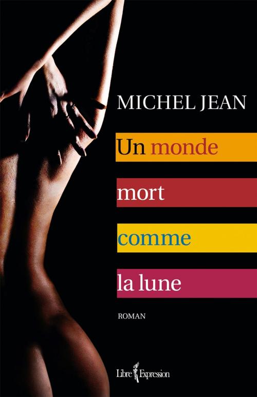 Cover of the book Un monde mort comme la lune by Michel Jean, Libre Expression