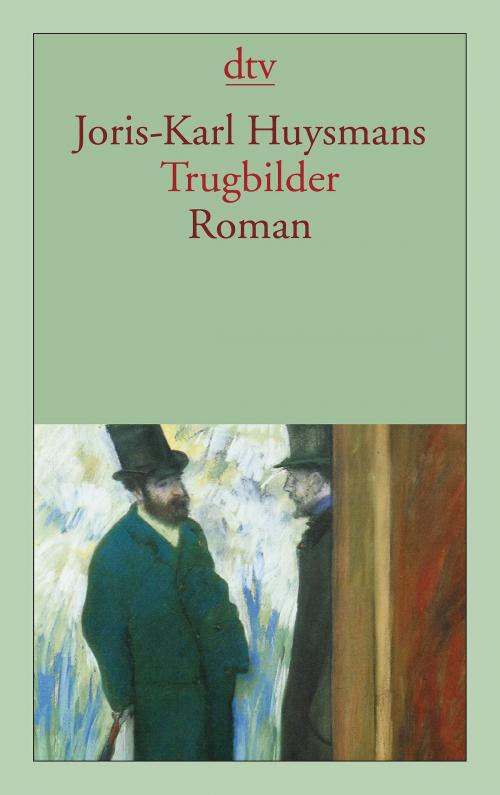 Cover of the book Trugbilder by Joris-Karl Huysmans, dtv Verlagsgesellschaft