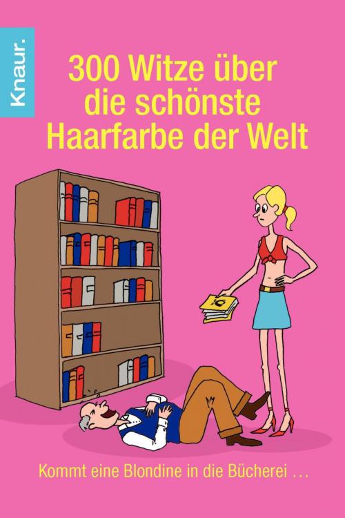 Cover of the book 300 Witze über die schönste Haarfarbe der Welt by Dieter F. Wackel, Knaur eBook
