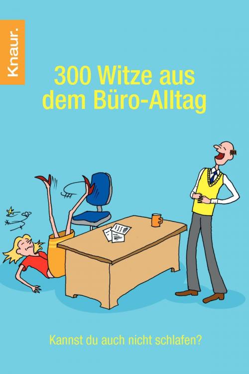 Cover of the book 300 Witze aus dem Büro-Alltag by Dieter F. Wackel, Knaur eBook