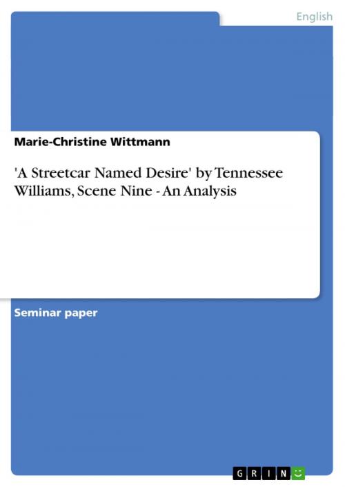 Cover of the book 'A Streetcar Named Desire' by Tennessee Williams, Scene Nine - An Analysis by Marie-Christine Wittmann, GRIN Publishing