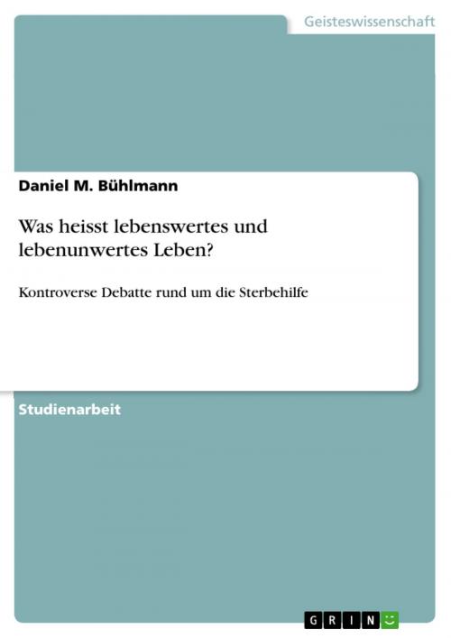 Cover of the book Was heisst lebenswertes und lebenunwertes Leben? by Daniel M. Bühlmann, GRIN Verlag