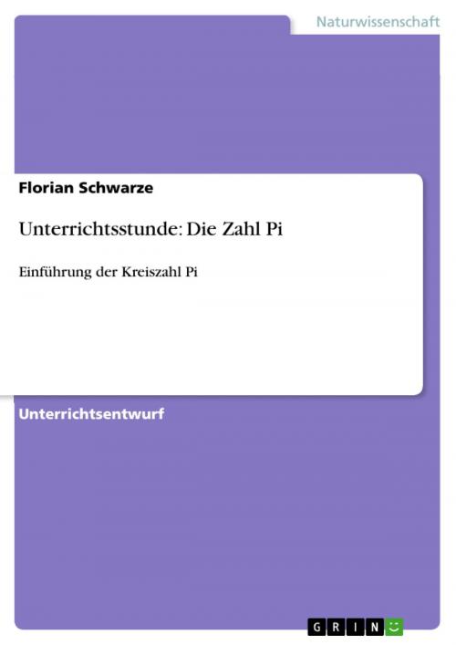 Cover of the book Unterrichtsstunde: Die Zahl Pi by Florian Schwarze, GRIN Verlag