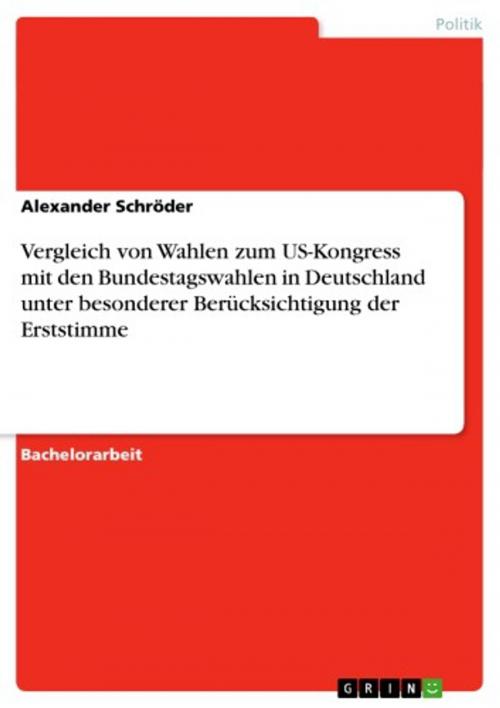Cover of the book Vergleich von Wahlen zum US-Kongress mit den Bundestagswahlen in Deutschland unter besonderer Berücksichtigung der Erststimme by Alexander Schröder, GRIN Verlag