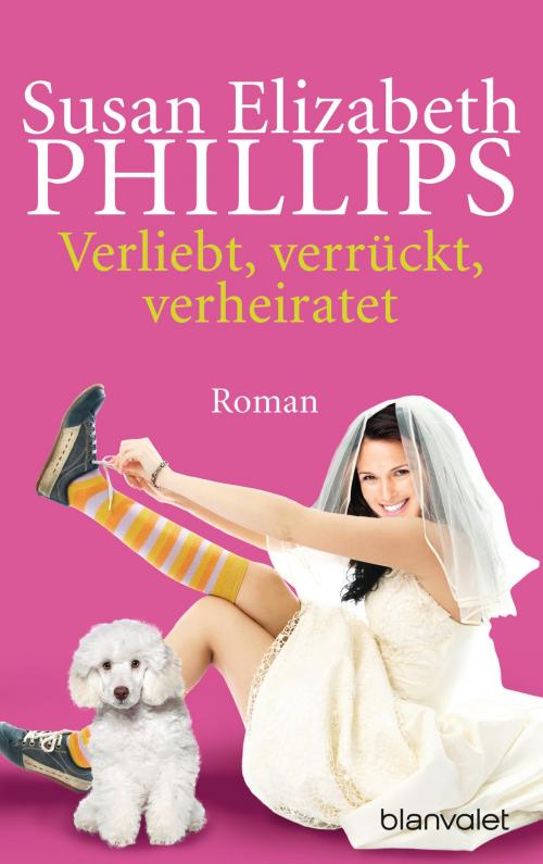 Cover of the book Verliebt, verrückt, verheiratet by Susan Elizabeth Phillips, Blanvalet Taschenbuch Verlag