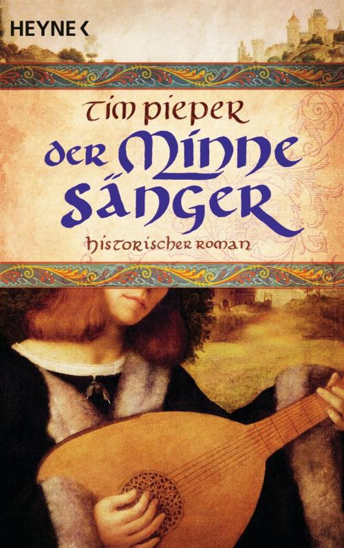 Cover of the book Der Minnesänger by Tim Pieper, Heyne Verlag