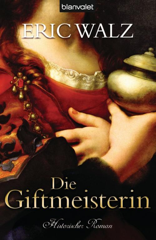 Cover of the book Die Giftmeisterin by Eric Walz, Blanvalet Taschenbuch Verlag