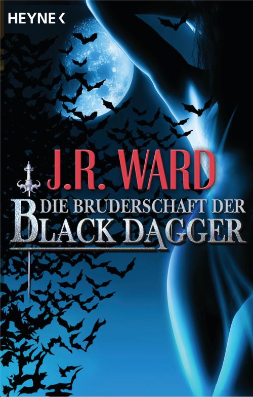 Cover of the book Die Bruderschaft der Black Dagger by J. R. Ward, Heyne Verlag