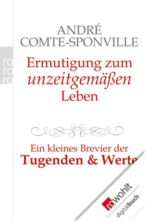 Cover of the book Ermutigung zum unzeitgemäßen Leben by André Comte-Sponville, Rowohlt E-Book