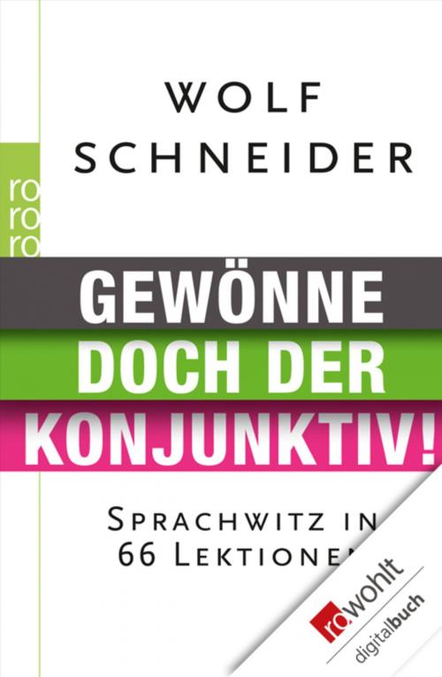 Cover of the book Gewönne doch der Konjunktiv! by Wolf Schneider, Rowohlt E-Book