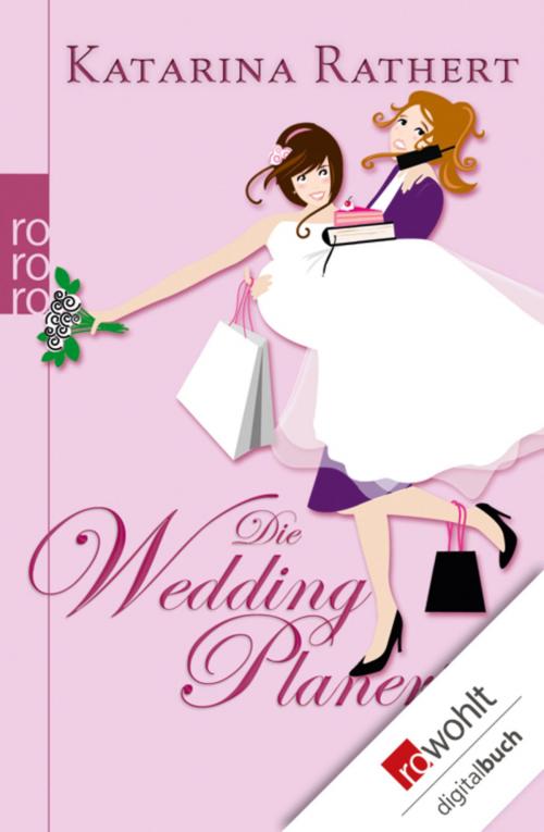 Cover of the book Die Weddingplanerin by Katarina Rathert, Rowohlt E-Book