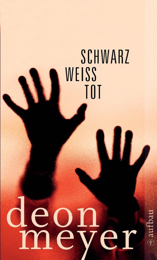 Cover of the book Schwarz. Weiß. Tot. by Deon Meyer, Aufbau Digital