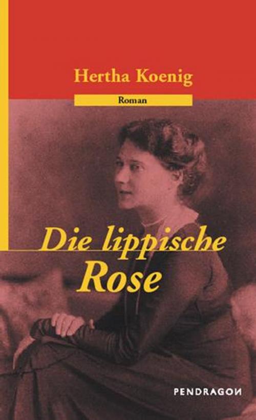 Cover of the book Die lippische Rose by Hertha Koenig, Pendragon