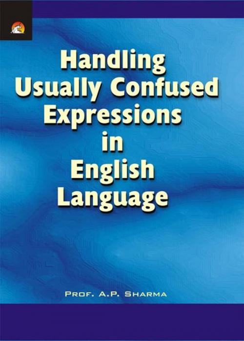 Cover of the book Handling Usually Confused Expressions in English Language by PROF.A.P.SHARMA, Unicorn Books