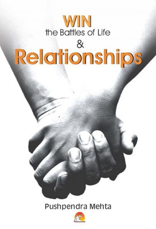 Cover of the book Win the Battles of Life & Relationships by PUSHPENDRA MEHTA, Unicorn Books