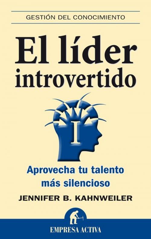 Cover of the book El líder introvertido by Jennifer B. Kahnweiler, Empresa Activa