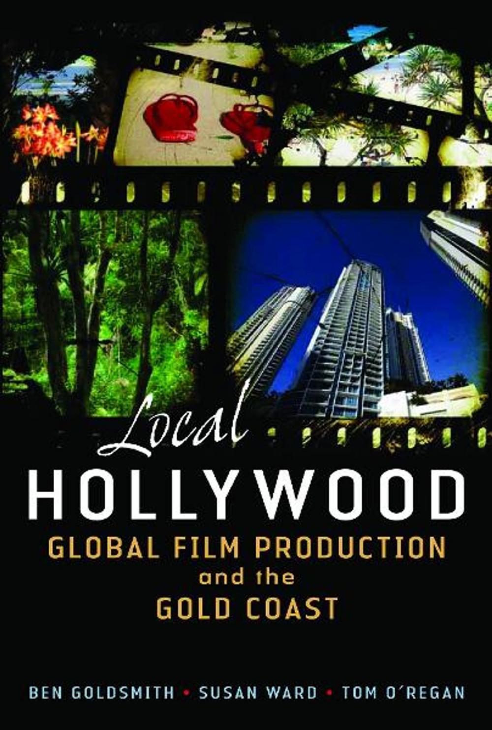 Big bigCover of Local Hollywood: Global Film Production and the Gold Coast