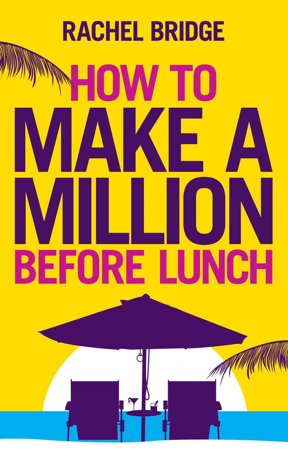 Big bigCover of How to Make a Million Before Lunch