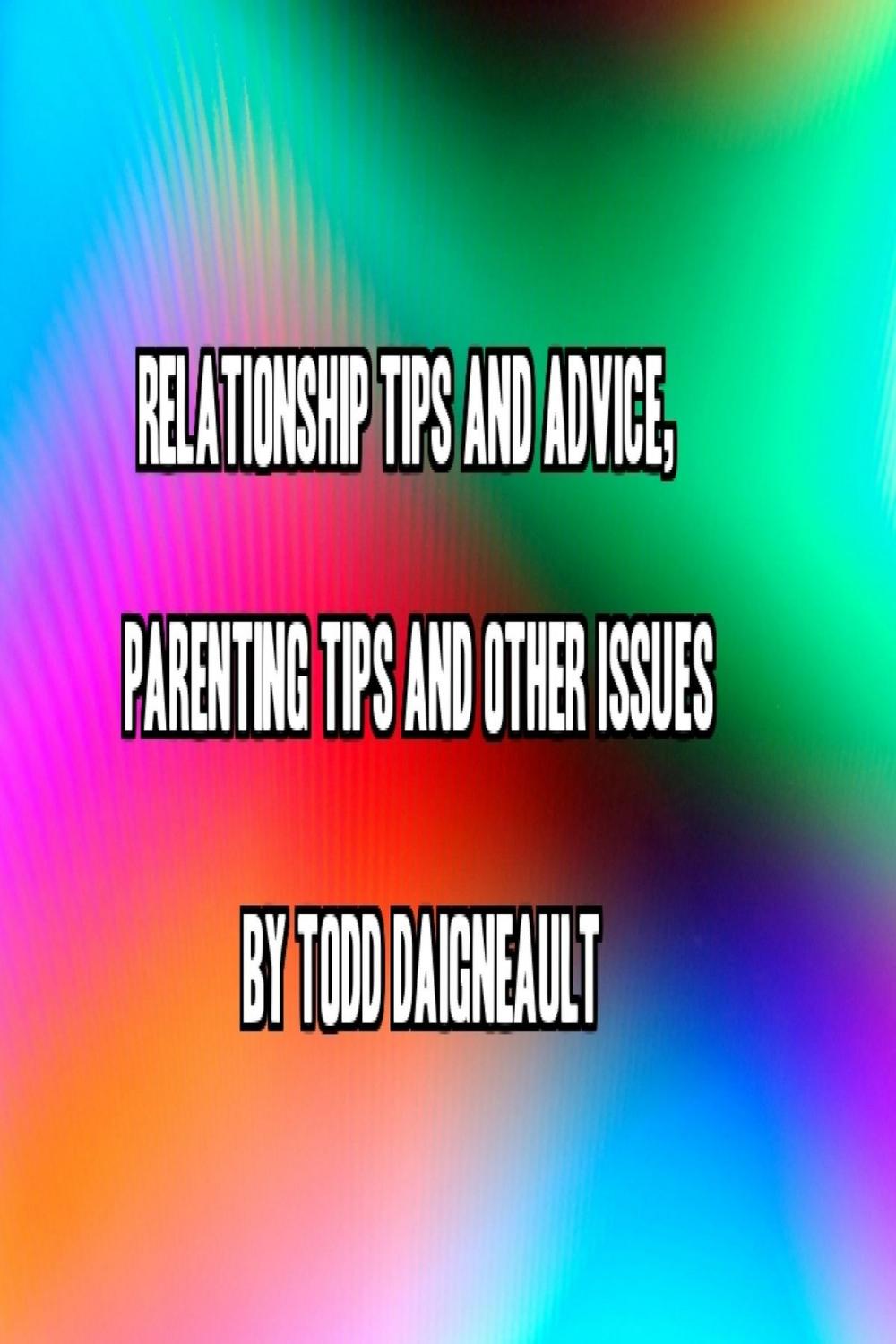 Big bigCover of Relationship Tips and Advice, Parenting Tips and Other Issues