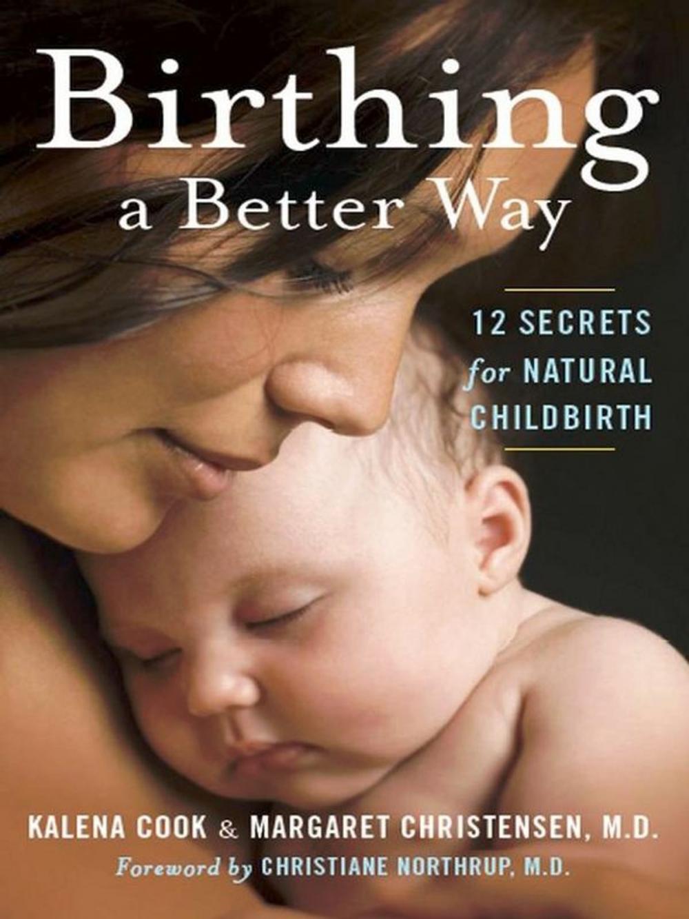 Big bigCover of Birthing a Better Way: 12 Secrets for Natural Childbirth