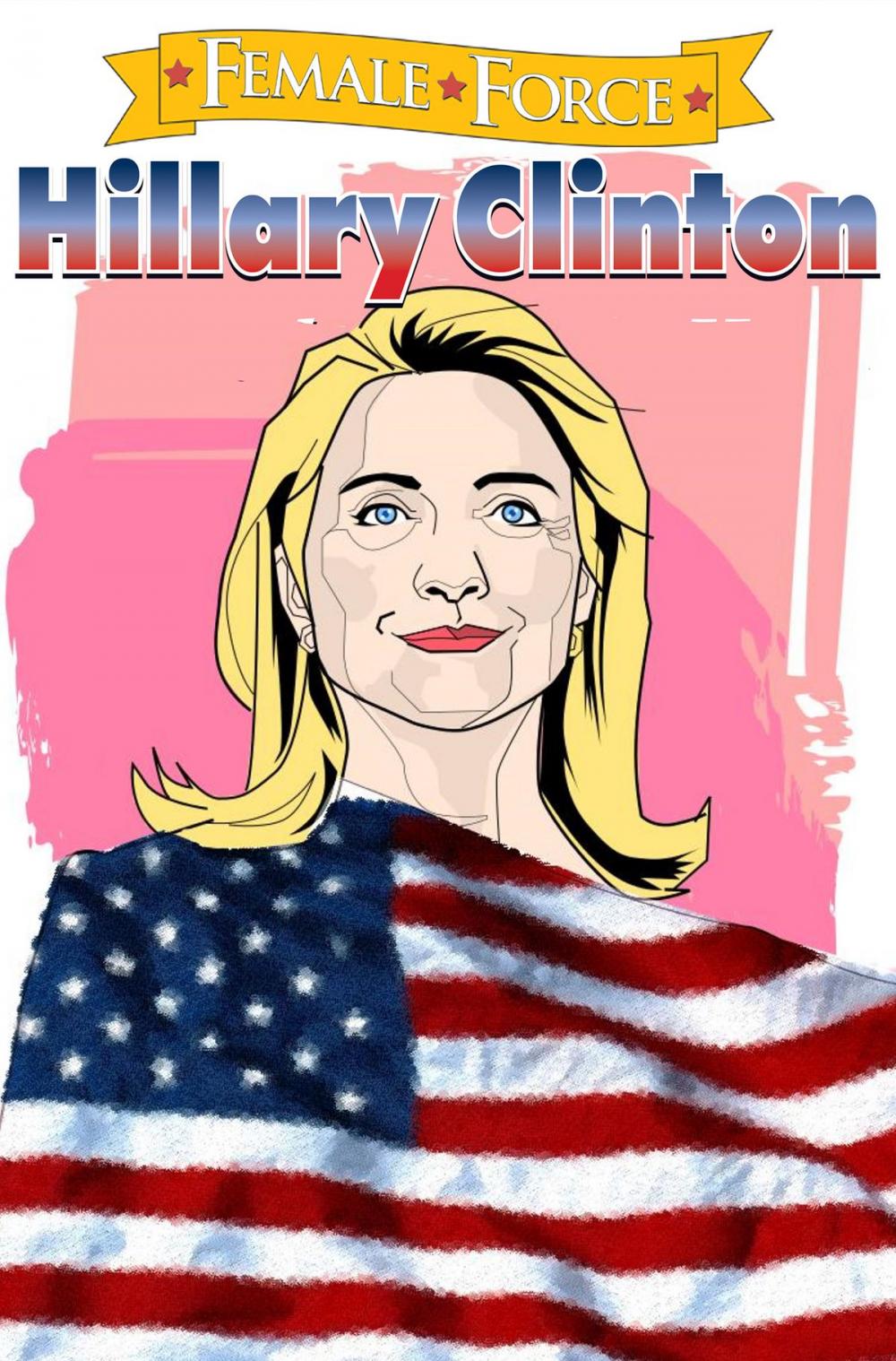 Big bigCover of Female Force: Hillary Clinton: the Graphic novel