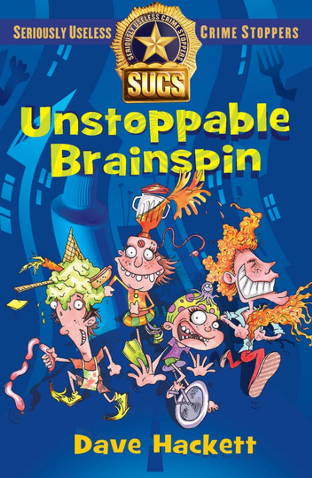Big bigCover of Unstoppable Brainspin: Seriously Useless Crime Stoppers