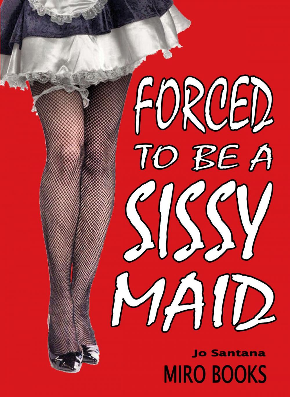 Big bigCover of Forced to be a Sissy Maid