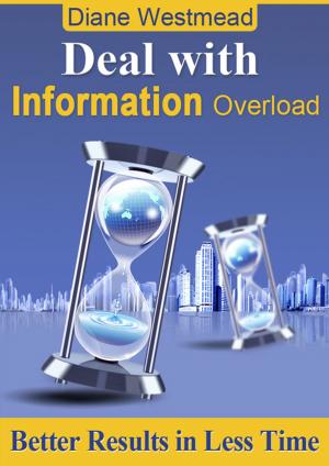 Cover of the book Deal With Information Overload by Wendy Hargreaves